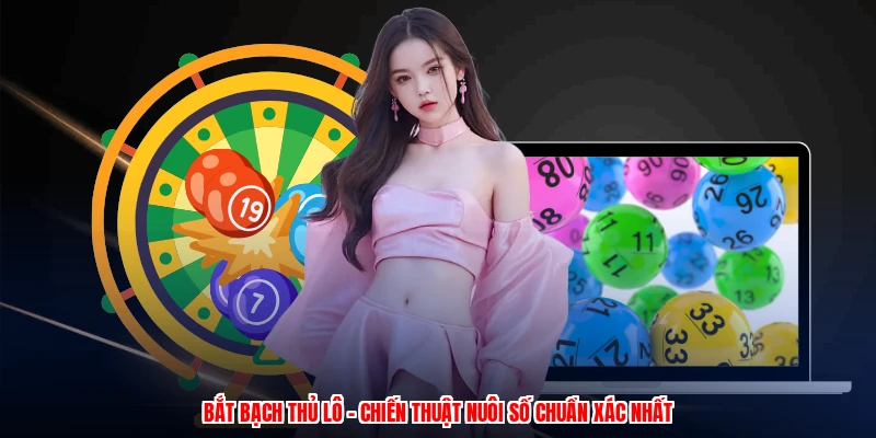 bat bach thu lo chien thuat nuoi so chuan xac nhat 1